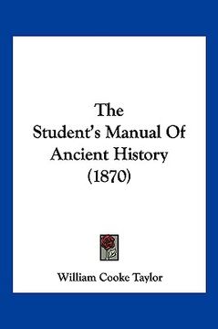 portada the student's manual of ancient history (1870) (en Inglés)