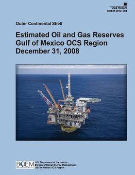 portada Outer Continental Shelf: Estimated Oil and Gas Reserves Gulf of Mexico OCS Region December 31, 2008 (en Inglés)