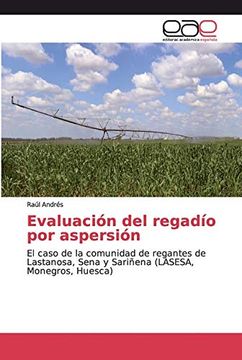 portada Evaluación del Regadío por Aspersión: El Caso de la Comunidad de Regantes de Lastanosa, Sena y Sariñena (Lasesa, Monegros, Huesca)