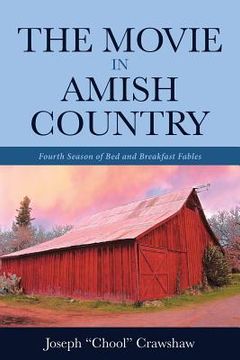 portada The Movie in Amish Country: Fourth Season of Bed and Breakfast Fables (en Inglés)