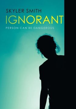 portada Ignorant: Person Can Be Dangerous (en Inglés)