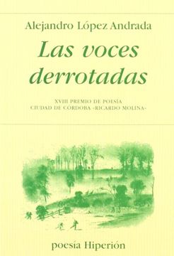 portada Las voces derrotadas: XVIII Premio de Poesía Ciudad de Córdoba «Ricardo Molina» (Poesía Hiperión)