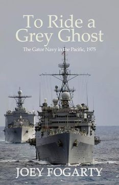 portada To Ride a Grey Ghost: The Gator Navy in the Pacific, 1975 (in English)