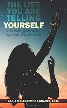 portada The Lies you are Telling Yourself: Crush Your Limiting Beliefs & Transform Your Mind and Body (en Inglés)