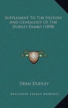 portada supplement to the history and genealogy of the dudley familysupplement to the history and genealogy of the dudley family (1898) (1898) (in English)