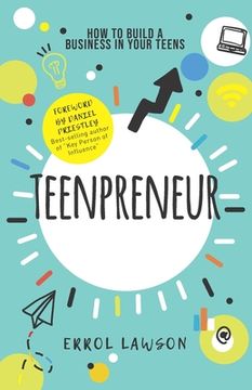 portada Teenpreneur: How to Build a Business in Your Teens (in English)