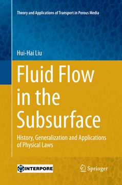 Fluid Flow in the Subsurface: History, Generalization and Applications of Physical Laws (en Inglés)