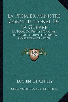portada La Premier Ministre Constitutional De La Guerre: La Tour Du Pin Les Origines De L'Armee Nouvelle Sous La Constituante (1909) (en Francés)