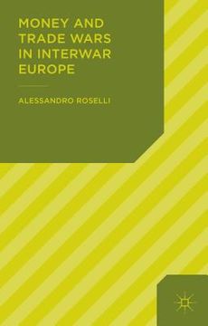 portada Money and Trade Wars in Interwar Europe (en Inglés)