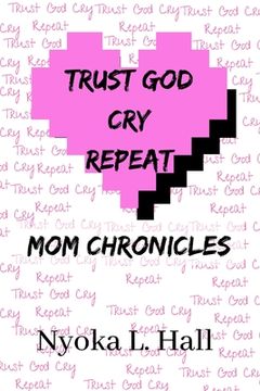 portada Trust God Cry Repeat: Mom Chronicles (en Inglés)