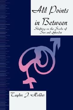 portada all points in between: shifting on the scale of sex and gender (in English)