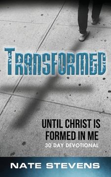 portada Transformed: Until Christ Is Formed In Me (en Inglés)