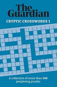 portada The Guardian Cryptic Crosswords 1: A Collection of More Than 100 Perplexing Puzzles (Guardian Puzzle Books) (in English)