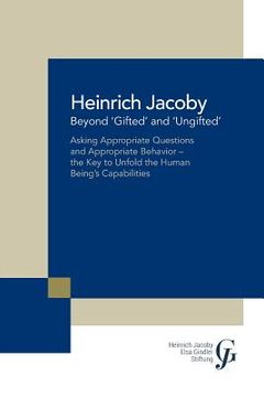 portada Beyond 'Gifted' and 'Ungifted': Asking Appropriate Questions and Appropriate Behavior-The Key to Unfold the Human Being'S Capabilities (en Inglés)