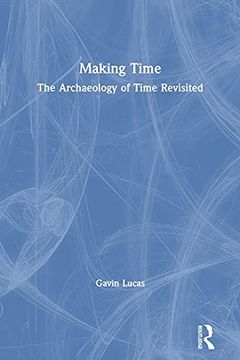 portada Making Time: The Archaeology of Time Revisited (en Inglés)