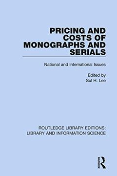 portada Pricing and Costs of Monographs and Serials: National and International Issues (Routledge Library Editions: Library and Information Science) (in English)