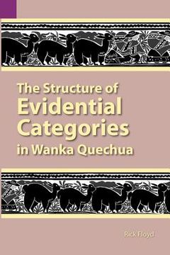 portada the structure of evidential categories in wanka quechua