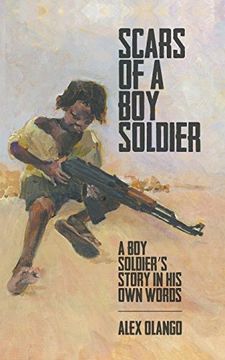 portada Scars of a boy Soldier: A boy Soldier's Story in his own Words (en Inglés)