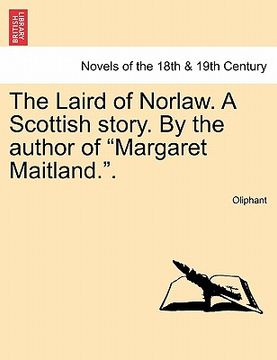 portada the laird of norlaw. a scottish story. by the author of "margaret maitland.." (en Inglés)