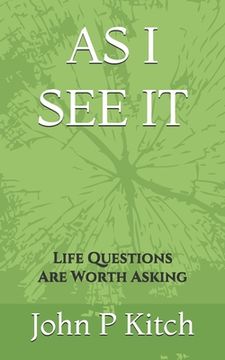 portada As I See It: Life Questions Are Worth Asking (en Inglés)