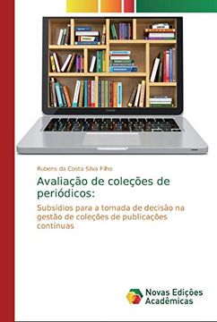 portada Avaliação de Coleções de Periódicos:  Subsídios Para a Tomada de Decisão na Gestão de Coleções de Publicações Contínuas