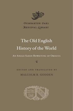 portada Old English History of the World: An Anglo-Saxon Rewriting of Orosius (Dumbarton Oaks Medieval Library)