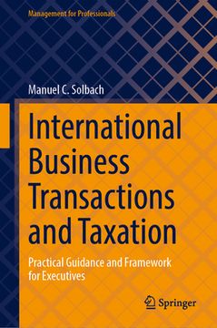 portada International Business Transactions and Taxation: Practical Guidance and Framework for Executives (in English)