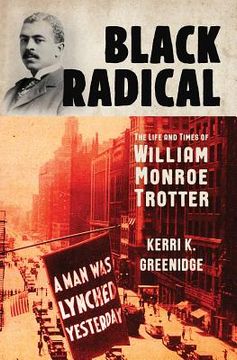 portada Black Radical: The Life and Times of William Monroe Trotter (in English)