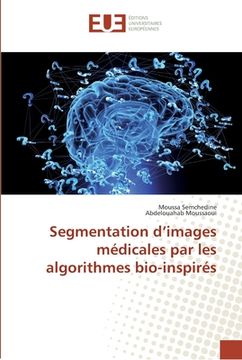 portada Segmentation d'images médicales par les algorithmes bio-inspirés (en Francés)