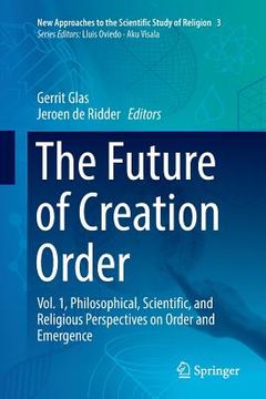 portada The Future of Creation Order: Vol. 1, Philosophical, Scientific, and Religious Perspectives on Order and Emergence (en Inglés)