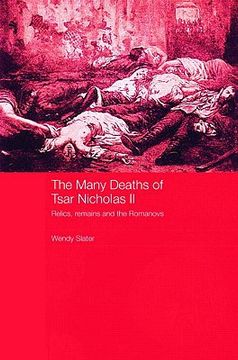 portada the many deaths of tsar nicholas ii: relics, remains and the romanovs (en Inglés)