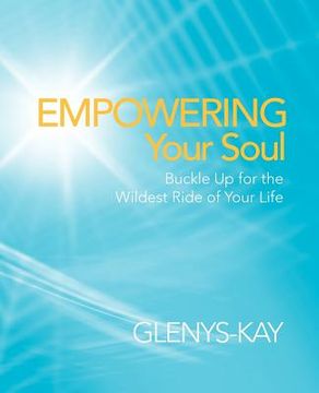 portada empowering your soul: buckle up for the wildest ride of your life (in English)