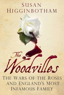 portada The Woodvilles: The Wars of the Roses and England's Most Infamous Family