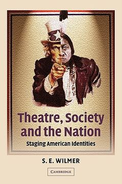 portada Theatre, Society and the Nation: Staging American Identities (Cambridge Studies in American Theatre and Drama) (en Inglés)