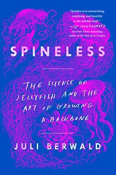 portada Spineless: The Science of Jellyfish and the art of Growing a Backbone 