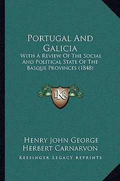 portada portugal and galicia: with a review of the social and political state of the basque provinces (1848) (in English)