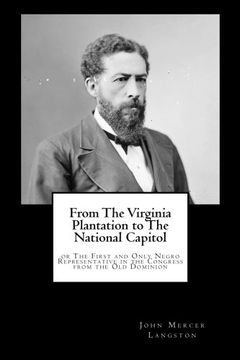 portada From The Virginia Plantation to The National Capitol: or The First and Only Negro Representative in the Congress from the Old Dominion