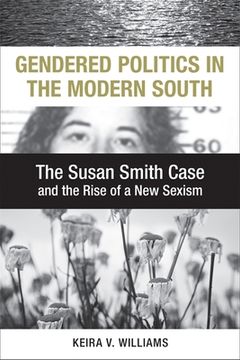 portada gendered politics in the modern south: the susan smith case and the rise of a new sexism (en Inglés)