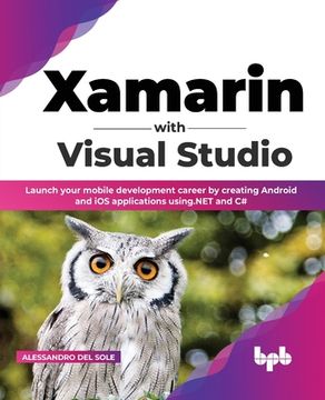 portada Xamarin with Visual Studio: Launch your mobile development career by creating Android and iOS applications using.NET and C# (English Edition) (en Inglés)