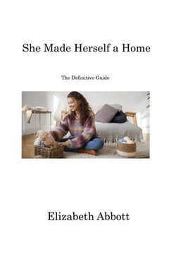 portada She Made Herself a Home: The Definitive Guide (en Inglés)