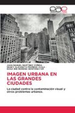 portada Imagen Urbana en las Grandes Ciudades: La Ciudad Contra la Contaminación Visual y Otros Problemas Urbanos.