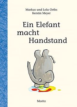 portada Ein Elefant Macht Handstand: Wie man Eine Geschichte Schreibt! (en Alemán)