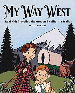 portada My way West: Real Kids Traveling the Oregon and California Trails (en Inglés)