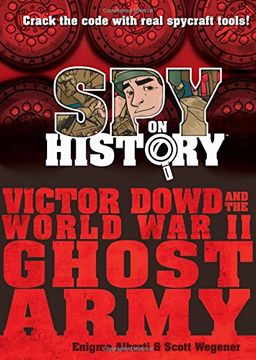 portada Spy on History: Victor Dowd and the World war ii Ghost Army 