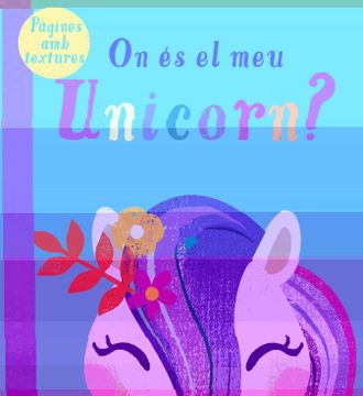portada On és el meu Unicorn? (Libro con Texturas) (in Catalá)