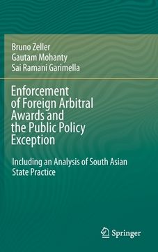 portada Enforcement of Foreign Arbitral Awards and the Public Policy Exception: Including an Analysis of South Asian State Practice (en Inglés)