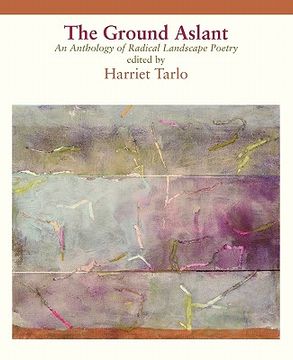 portada the ground aslant - radical landscape poetry (en Inglés)
