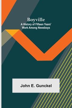 portada Boyville: A History of Fifteen Years' Work Among Newsboys
