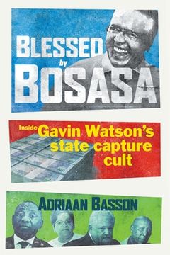 portada Blessed by Bosasa: Inside Gavin Watson's State Capture Cult (en Inglés)