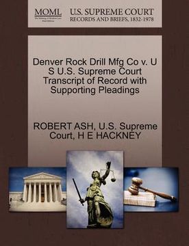 portada denver rock drill mfg co v. u s u.s. supreme court transcript of record with supporting pleadings